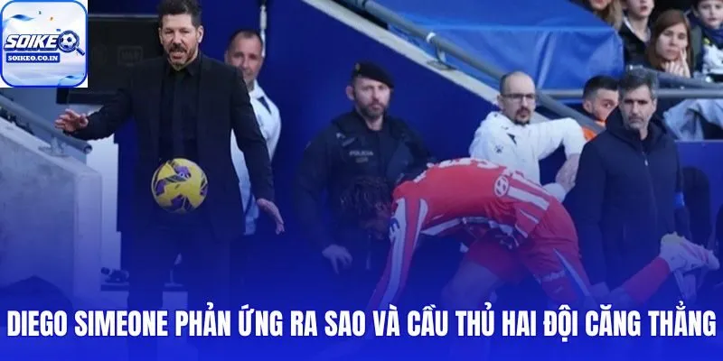 Simeone nổi giận đối đầu Ben White sau pha giẫm lên logo Atletico