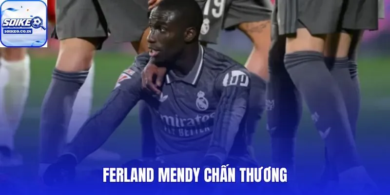 Ferland Mendy Chấn Thương