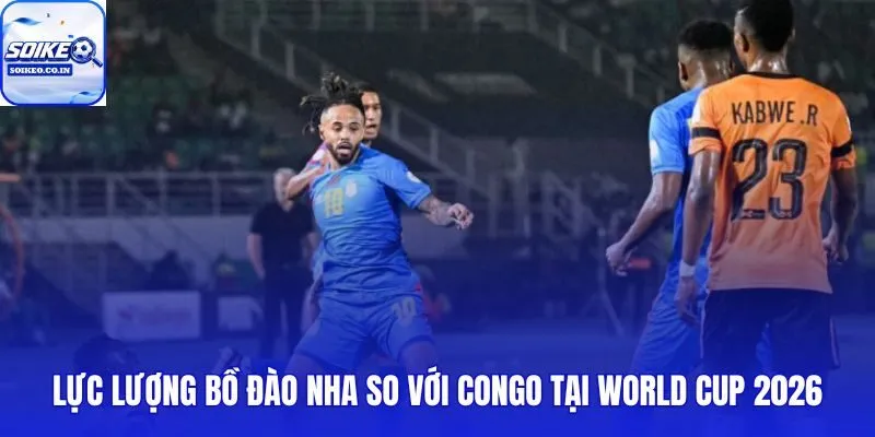Bồ Đào Nha vs Congo: 00h00, 18/06 và khoảng cách từng tuyến trên sân