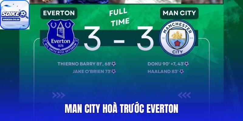 Man City Hoà Trước Everton 3-3