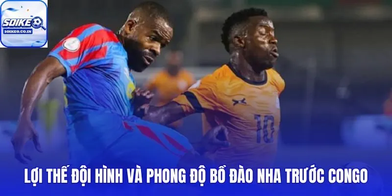 Bồ Đào Nha vs Congo: 00h00, 18/06 qua lăng kính đội hình và phong độ trụ cột