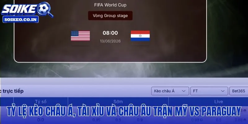 Mỹ vs Paraguay 13/06 với odds từ ba nhà cái quốc tế