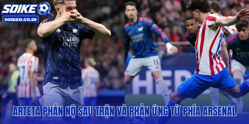 Phản ứng Arteta khi Arsenal bị tước phạt đền ở phút cuối bán kết