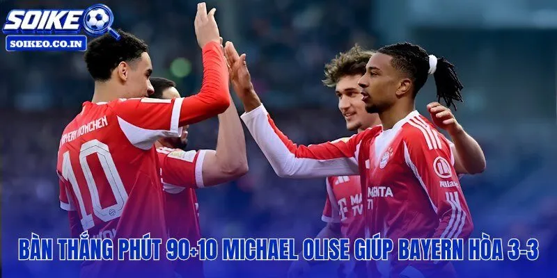 Bayern thoát thua phút bù thứ 10 nhờ cú sút dội cột đổi hướng của Olise