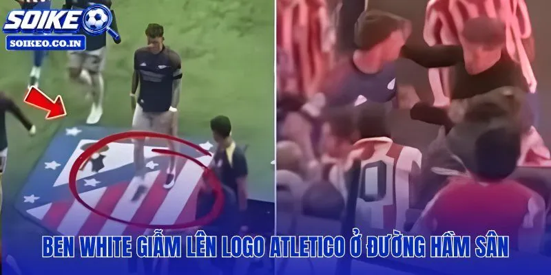 Căng thẳng chuyện giẫm lên logo Atletico ngay tại đường hầm Metropolitano