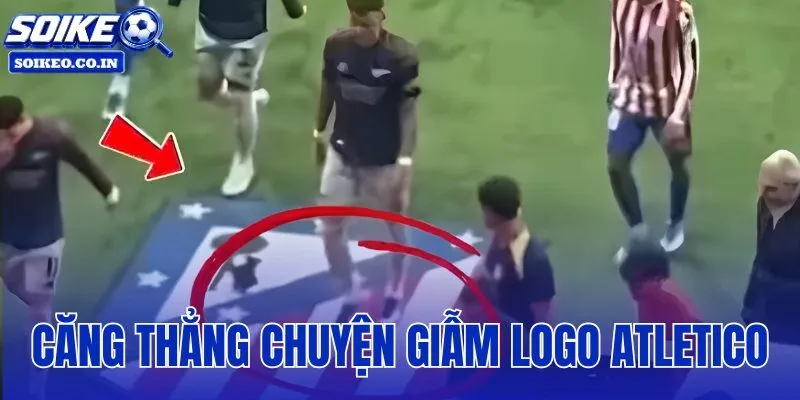 Căng Thẳng Chuyện Giẫm Lên Logo Atletico