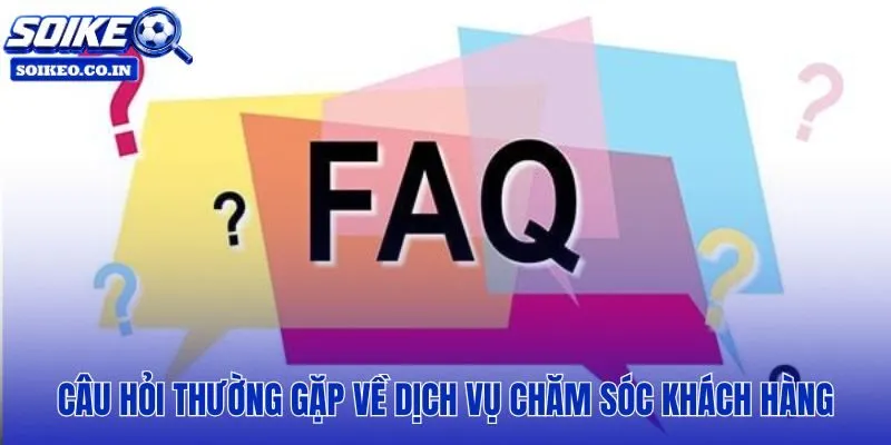 FAQ chăm sóc khách hàng với hotline email và dữ liệu kèo
