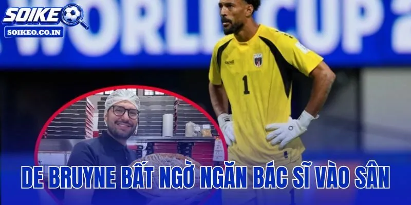 De Bruyne Bất Ngờ Ngăn Bác Sĩ Vào Sân