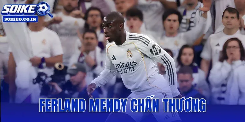 Ferland Mendy Chấn Thương