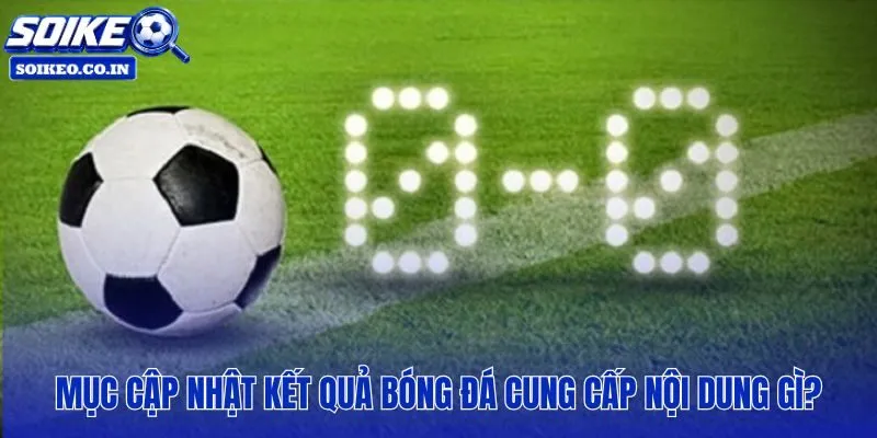 Kết quả bóng đá sau trận kèm tỷ số, diễn biến và điểm gãy chiến thuật