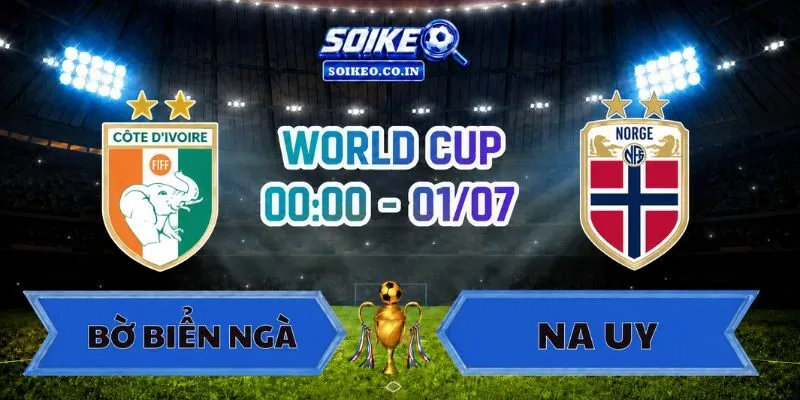 Soi Kèo Bờ Biển Ngà Vs Na Uy 00h00 Ngày 01/07