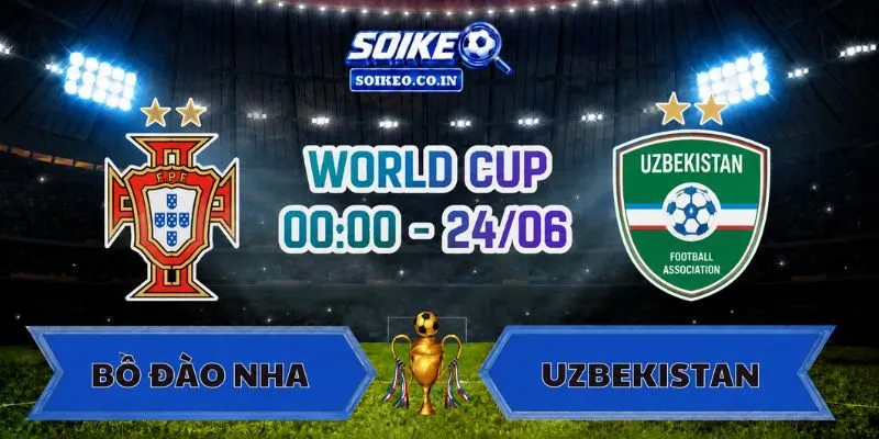 Soi Kèo Bồ Đào Nha Vs Uzbekistan 00h00 Ngày 24/06