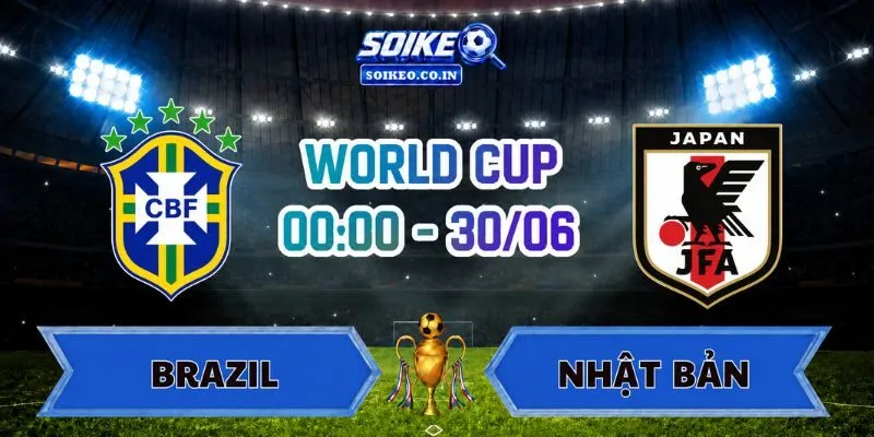 Soi Kèo Brazil vs Nhật Bản 00h00 Ngày 30/06
