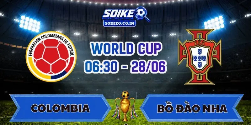 Soi Kèo Colombia Vs Bồ Đào Nha 06h30 Ngày 28/06