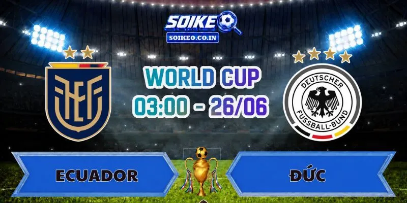 Soi Kèo Ecuador Vs Đức 03h00 Ngày 26/06