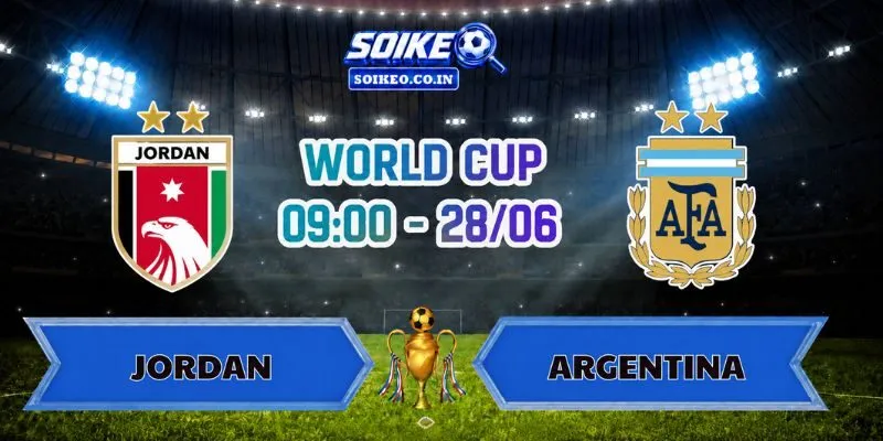 Soi Kèo Jordan Vs Argentina 09h00 Ngày 28/06
