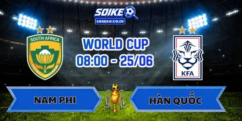 Soi Kèo Nam Phi Vs Hàn Quốc 08h00 Ngày 25/06