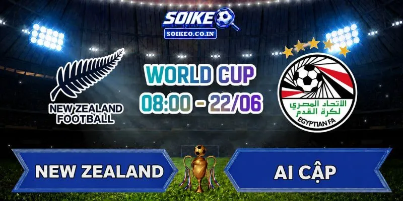 Soi Kèo New Zealand Vs Ai Cập 08h00 Ngày 22/06