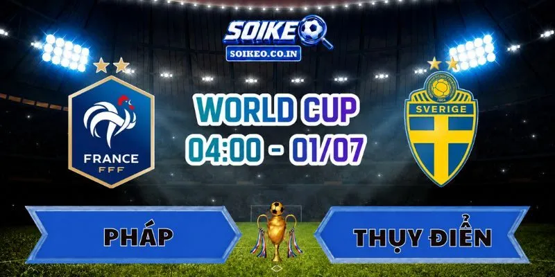 Soi Kèo Pháp Vs Thụy Điển 04h00 Ngày 01/07