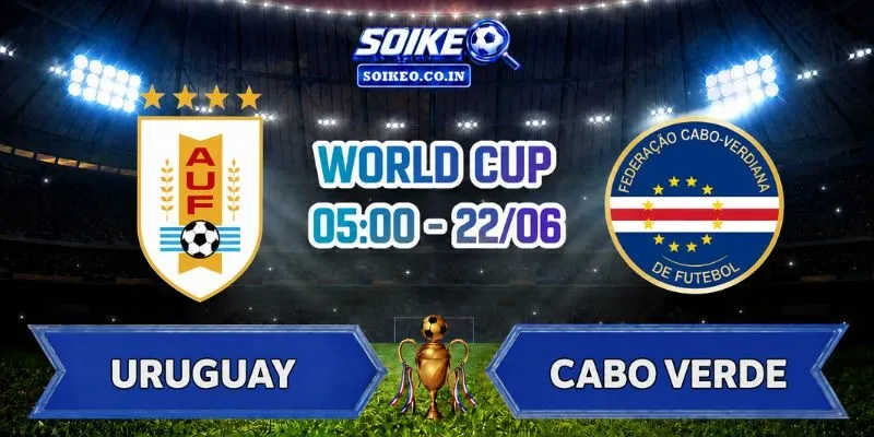 Soi Kèo Uruguay Vs Cabo Verde 05h00 Ngày 22/06
