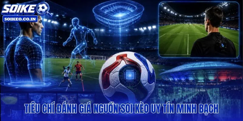Bảng tiêu chí đánh giá và lựa chọn trang soi kèo bóng đá
