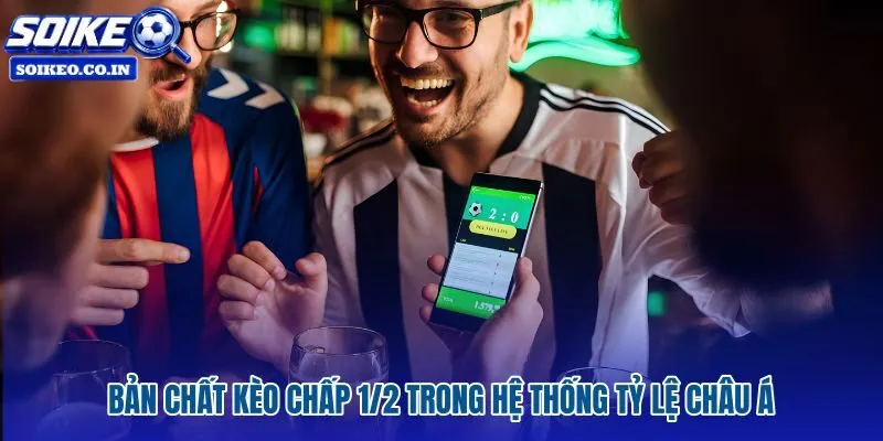 Kèo chấp 1/2 là gì và cơ chế ăn thua dứt khoát không hoàn cược
