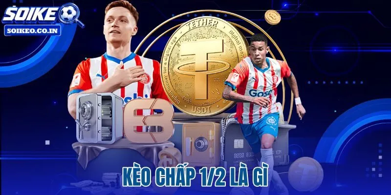 Kèo Chấp 1/2 Là Gì