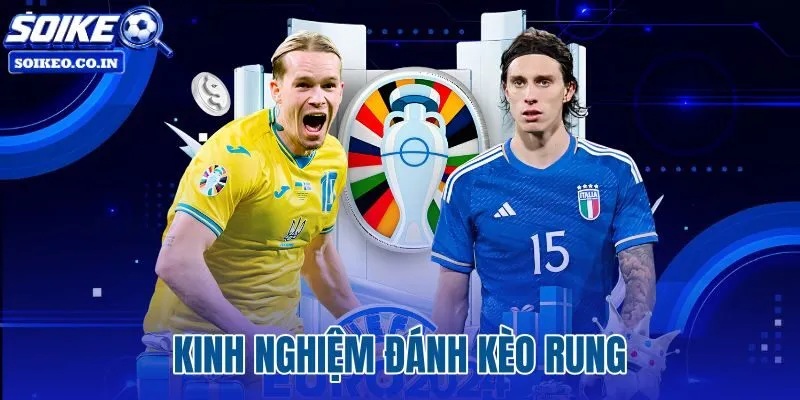 Kinh Nghiệm Đánh Kèo Rung
