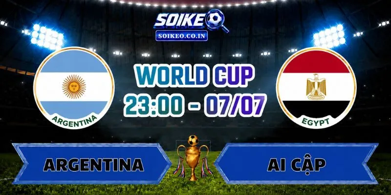 Soi Kèo Argentina Vs Ai Cập 23h00 Ngày 07/07 Vòng 16 Đội World Cup 2026