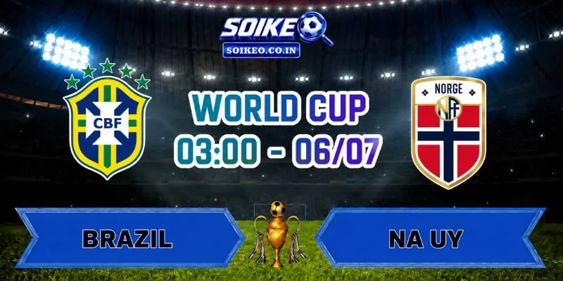 Soi Kèo Brazil Vs Na Uy 03h00 Ngày 06/07 Vòng 16 Đội World Cup 2026